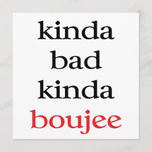 Invitation Kinda Bad Kinda Boujee