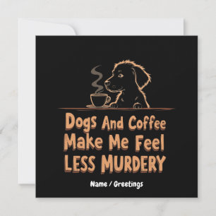 Invitation Les chiens et le café me font me sentir moins meur