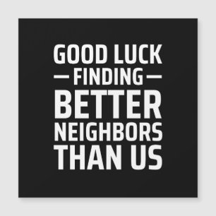 Invitation Magnétique bonne chance trouver de meilleurs voisins que nous