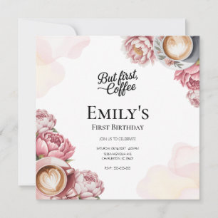 Invitation Mais d'abord Café Fille 1er Anniversaire Floral