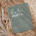 Invitation Modern Sage Bonjour Trente 30 Anniversaire Fête<br><div class="desc">Cette invitation minimaliste à la fête du 30ème anniversaire de typographie est parfaite pour une fête d'anniversaire moderne. Le design simple présente un texte de script de bonjour contemporain en couleur blanche sur arrière - plan sage. Personnalisable dans n'importe quelle couleur. Gardez le design minimal et élégant, en l'état, ou...</div>