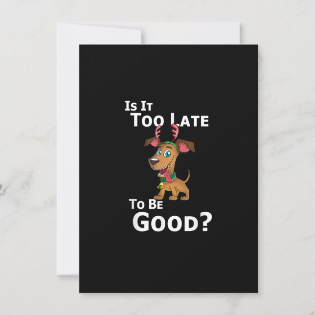 Invitation Noël Chien Reindeer Est Il Trop Tard D'Être Bon (Devant)