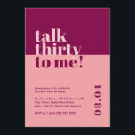Invitation Parlez trente à moi Berry & Pink 30e anniversaire<br><div class="desc">Célébrez vos 30 ans de style avec notre invitation audacieuse et branchée à 30 ans, "Talk trente to me". Ce design minimaliste accrocheur vous propose une combinaison de couleurs rose et baies qui ajoute une touche de sophistication à votre célébration d'étape. Notre invitation minutieusement conçue saisit l'essence de l'entrée dans...</div>