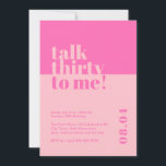 Invitation Parlez trente à moi Pink 30e anniversaire<br><div class="desc">Célébrez vos 30 ans de style avec notre invitation audacieuse et branchée à 30 ans, "Talk trente to me". Ce design minimaliste accrocheur vous offre une combinaison rose saisissante qui ajoute une touche de sophistication à votre célébration de jalon. Notre invitation minutieusement conçue saisit l'essence de l'entrée dans une nouvelle...</div>