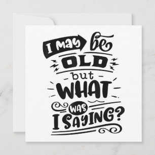 Invitation Peut-être être vieux mais ce que je disais drôle A