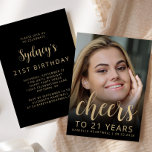 Invitation Photo personnalisée Fête du 21e anniversaire<br><div class="desc">L'avant de cette invitation de 21ème anniversaire présente la photo de l'invité d'honneur avec une superposition de texte dorée. Le mot "cheers" apparaît dans un élégant script de calligraphie couleur or, suivi de "jusqu'à 21 ans" et l'invité d'honneur du nom et de l'anniversaire dans la police sans serif. Un écran...</div>