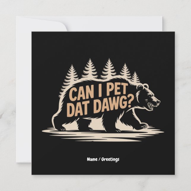 Invitation Puis-Je Pet Dat Dat Dawg ? Funny Hiker Bear T-shir (Devant)