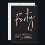 Invitation Quarante | Moderne Rose Gold Anniversaire 40 ans F<br><div class="desc">Célébrez votre jour spécial avec cette invitation simple et élégante pour une fête d'anniversaire de 40 ans. Ce design présente un chic "Quarante" écriture pinceau avec une mise en page claire en combinaison de couleurs noir et or rose. Plus de designs et de fournitures pour fête sont disponibles dans ma...</div>