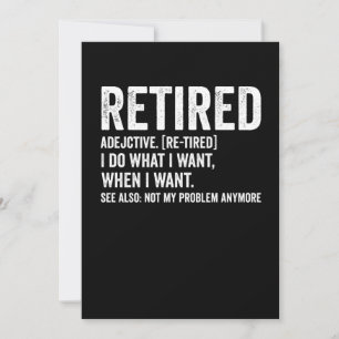 Invitation Retired Adjective Definition Not My Problem Anymor