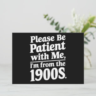 Invitation S'il vous plaît, soyez patient avec moi Je viens d