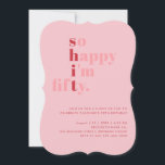 Invitation So Happy I'm Fifty | Pink Red Modern Birthday<br><div class="desc">So Happy I'm Fifty | Pink Red Modern Birthday Invitation</div>