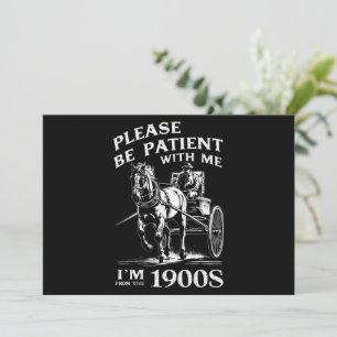 Invitation Soyez patient avec moi, je suis d'époque vintage 1