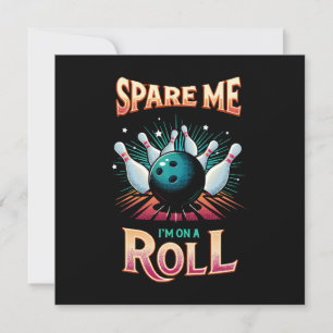 Invitation Spare Me Im on a Roll - Bowling