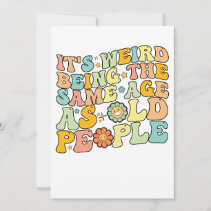 Invitation Super C'est bizarre d'être le même âge que les per