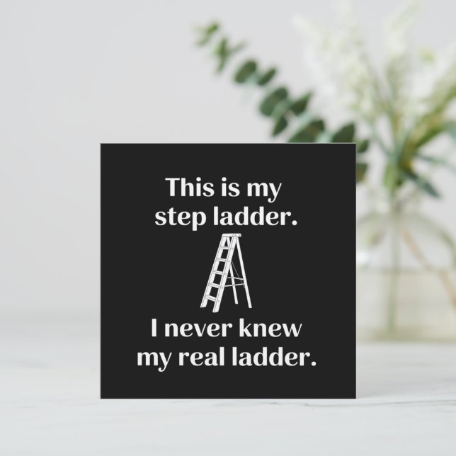 Invitation This Is My Step ladder Sarcasm Laughs Funny Saying (Debout devant)