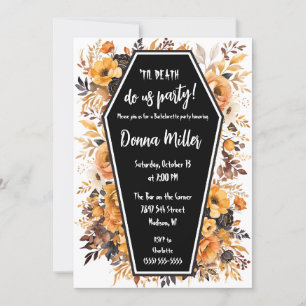 Invitation Til Death Do Us Party, Floral Bachelorette Party