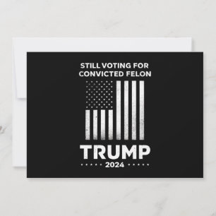 Invitation Toujours votant pour le délinquant condamné Trump
