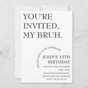 Invitation VOUS ÊTES INVITÉ, MON BRUH Funny Anniversaire Pers