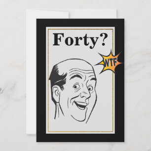 Invitation wtf 40e anniversaire fête drôle Hommes anniversair