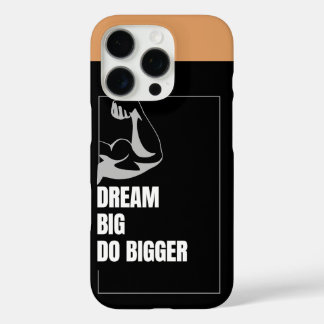 iPhone 16 Pro Dream Big, Do Bigger - Motivational iPhone16 Coque