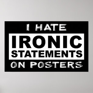 Ironic Statement Funny Print Poster Humour