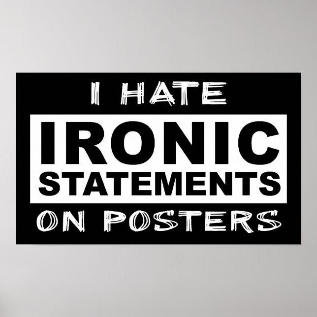 Ironic Statement Funny Print Poster Humour (Devant)