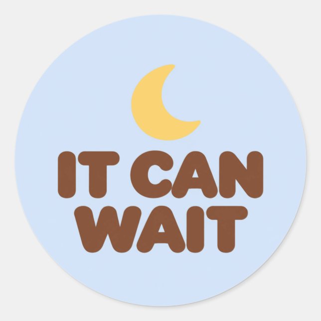 IT CAN WAIT Motivational Round Stickers (Devant)