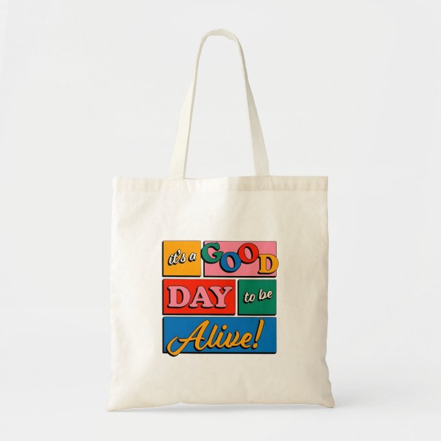 It’s a Good Day to Be Alive Tote Bag (Devant)