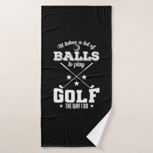 It Takes a Lot of Balls to Play Golf The Way I Do