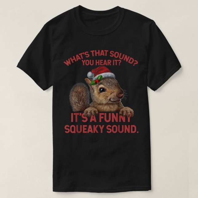 It's A Funny Squeaky Sound TShirt Christmas Squirr (Design devant)