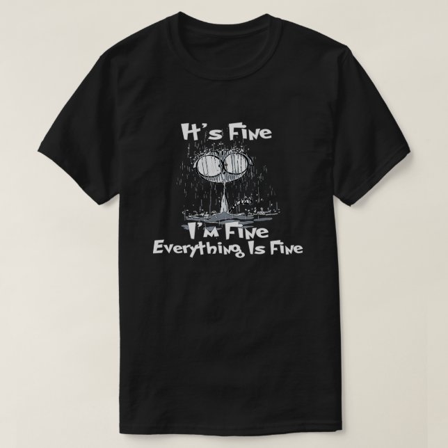It's Fine, I'm Fine everything is Fine, Cat tshirt (Design devant)