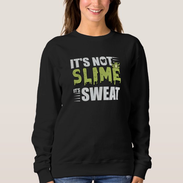 It's Not Slime It's Sweat Is The Best  For Runner (Devant)