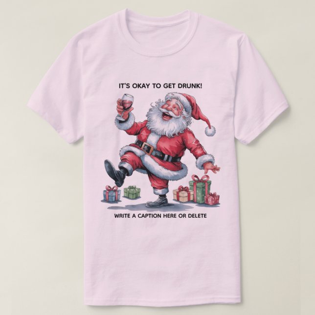 It's Okay To Get Drunk™ T-Shirt (Design devant)