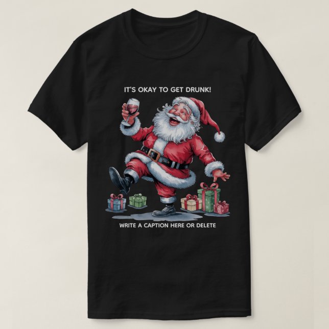 It's Okay To Get Drunk™ T-Shirt (Design devant)