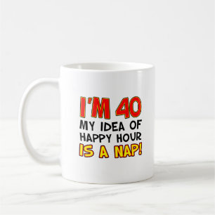 J'ai 40 Happy Hour Is A Nap 40th Mug