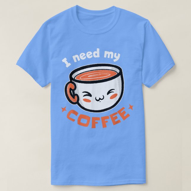 J'Ai Besoin De Mon Café ! T-shirt café (Design devant)