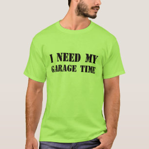 J'ai besoin de mon t-shirt Garage Time
