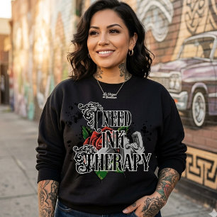 J'ai besoin d'un sweatshirt de thérapie à l'encre