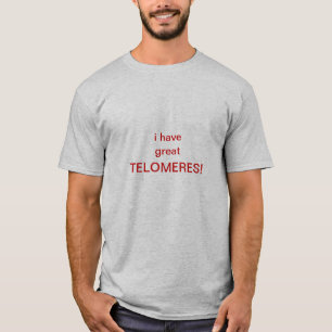 j'ai de grands TÉLOMÈRES ! T-shirt