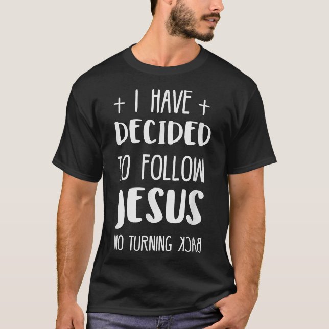 J'ai décidé de suivre Jésus tshirt  (Devant)