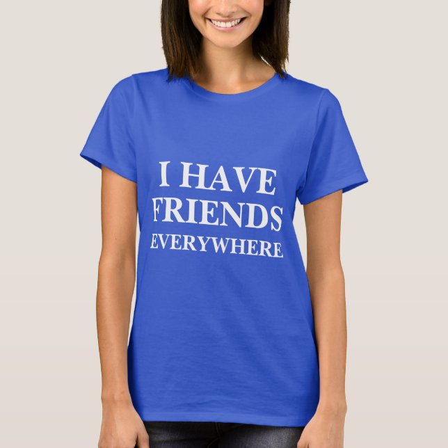 J'Ai Des Amis Partout T-Shirt (Devant)