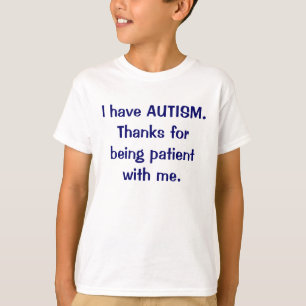 J'ai des mercis d'AUTISME d'être T-shirt patient