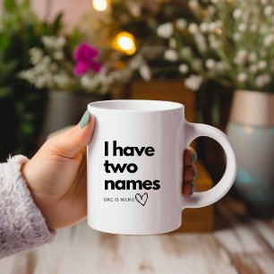 J'Ai Deux Noms L'Un Est Mama Mug
