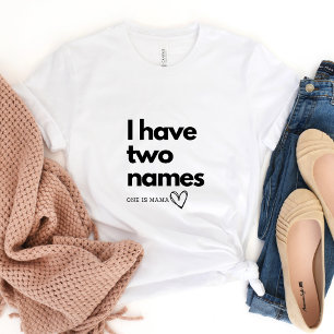 J'ai deux noms...L'un est Mama T-shirt