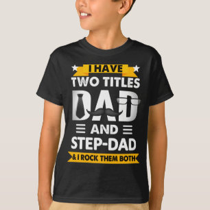 J'Ai Deux Titres Papa Et Step-Papa T-shirt Pères