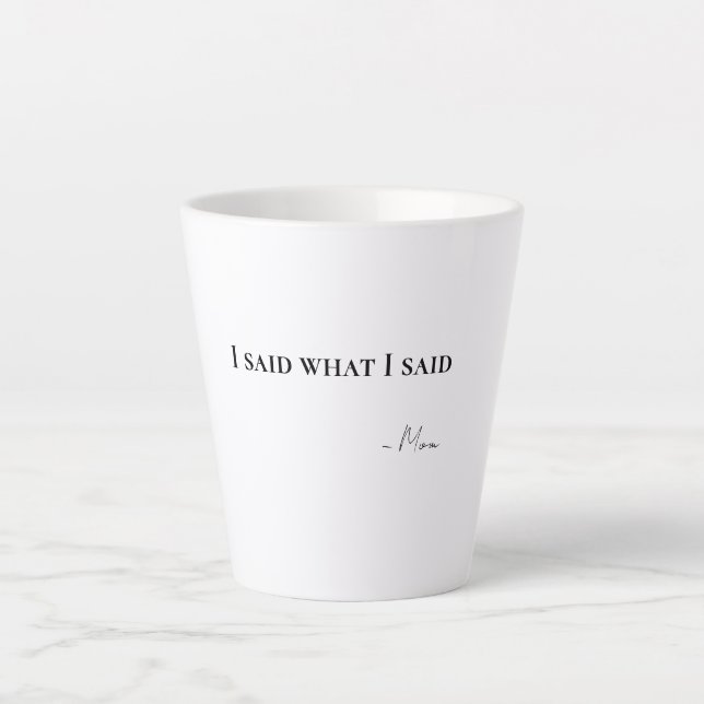 J'ai Dit Ce Que J'ai Dit Maman Latte Mug à Café (Devant)