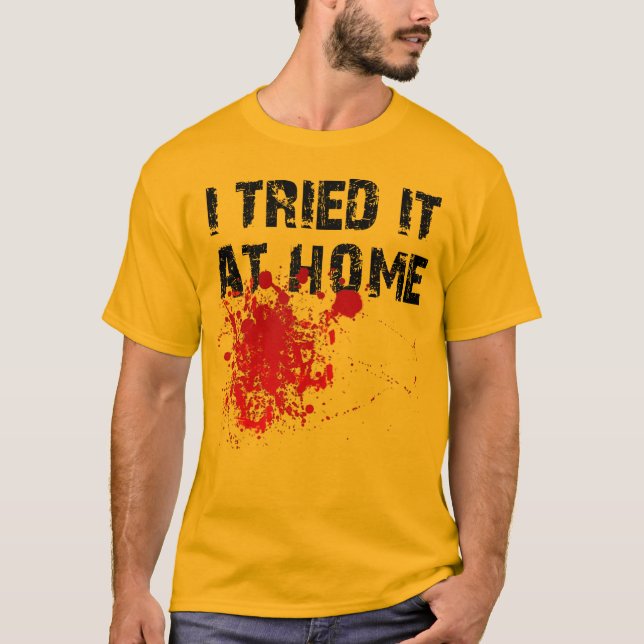 J'ai essayé à la maison T-Shirt drôle (Devant)