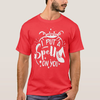 J'ai jeté un sort sur toi T-Shirt