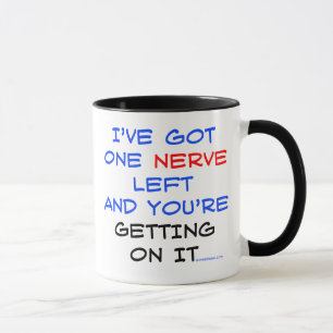 J'ai les tasses laissées un par nerf