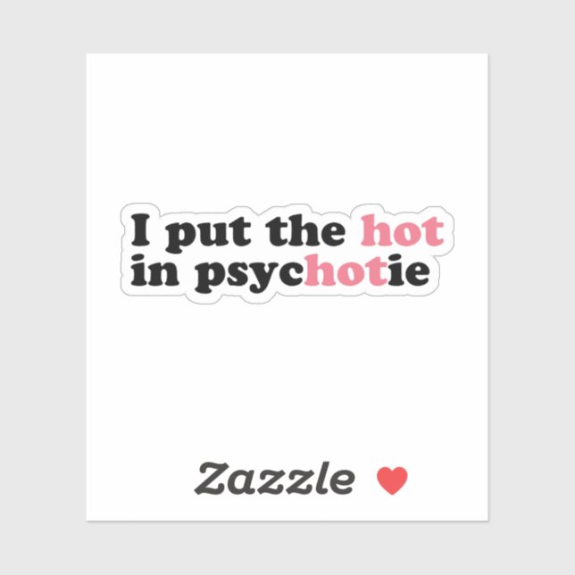 J'ai mis le HOT dans PsycHOTic Funny Vinyl Sticker (Feuille)